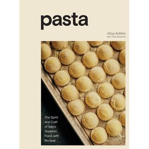 Pasta: the spirit and craft of Italy s greatest food, with recipes