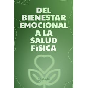 Del Bienestar Emocional a la Salud Física