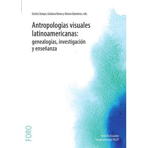 Antropologías visuales latinoamericanas: genealogías, investigación y enseñanza