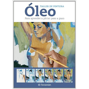 TALLER DE PINTURA OLEO: PARA APRENDER A PINTAR PASO A PASO