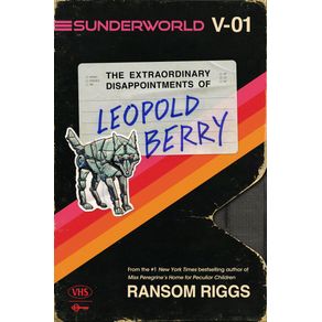 Sunderworld V-01: The Extraordinary Disappointments Of Leopold Berry