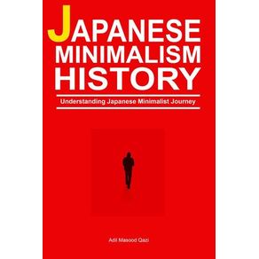 Japanese Minimalism History: Understanding Japanese Minimalist Journey