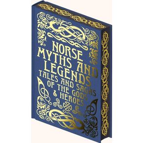 Norse Myths And Legends: Tales And Sagas Of The Gods And Heroes (Collectible Myths And Legends)