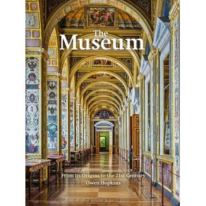 The Museum: From Its Origins To The 21St Century