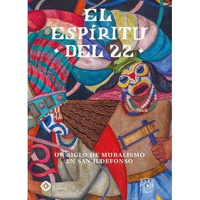 El espíritu del 22. Un siglo de muralismo en San Ildefonso