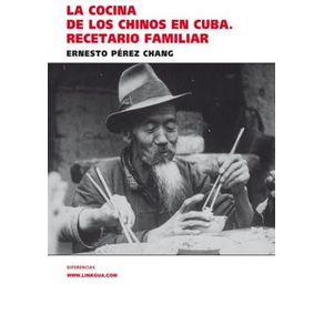 La cocina de los chinos en Cuba. Recetario familiar