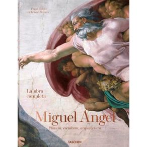 Miguel Angel: La Obra Completa Pintura, Escultura Y Arquitectura (Fp,E)