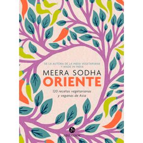 Oriente. 120 recetas vegetarianas y veganas de Asia