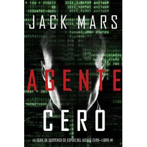 Agente Cero (La Serie de Suspenso De Espías del Agente CeroLibro #1)