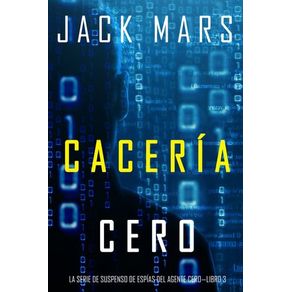 Cacería Cero (La Serie de Suspenso de Espías del Agente CeroLibro #3)