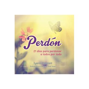PERDON: 21 DIAS PARA PERDONAR A TODOS POR TODO