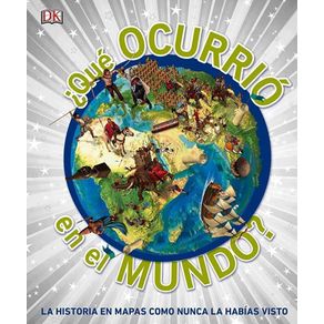 ¿Qué ocurrió en el mundo? La historia en mapas como nunca la habías visto