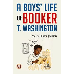 A boys' life of Booker T. Washington