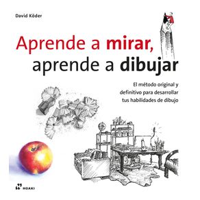 APRENDE A MIRAR, APRENDE A DIBUJAR