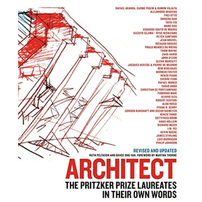 ARCHITECT: THE PRITZKER PRIZE LAUREATES IN THEIR OWN WORDS