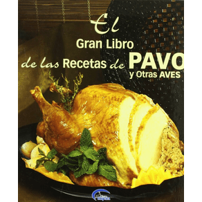 EL GRAN LIBRO DE LAS RECETAS DE PAVO Y OTRAS AVES