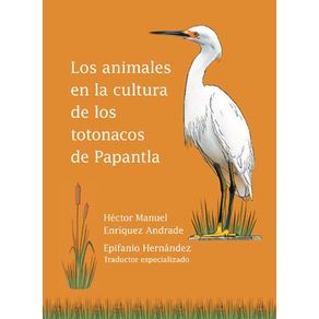 Los animales en la cultura de los totonacos de Papantla