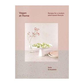 Vegan At Home: Recipes For A Modern Plant-Based Lifestyle