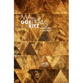 MATHIAS GOERITZ: OBSESION CREATIVA