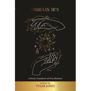 Obsidian Sun: A Poetry Compilation of Fiery Blackness