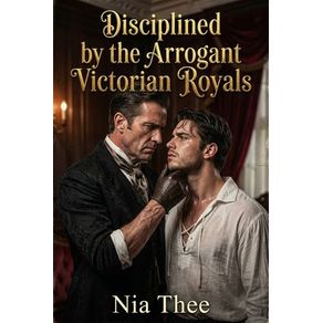 Disciplined by the Arrogant Victorian Royals