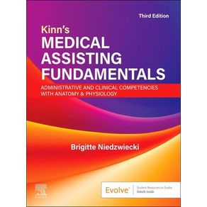 Kinn's Medical Assisting Fundamentals: Administrative and Clinical Competencies with Anatomy & Physiology - E-Book