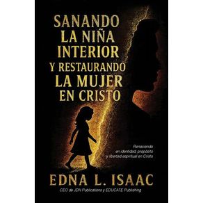 Sanando La Niña Interior y Restaurando La Mujer en Cristo