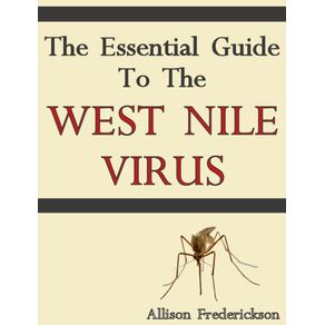 The Essential Guide To The West Nile Virus