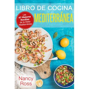 Libro de Cocina Mediterránea. Las 47 Mejores Recetas de la Dieta Mediterránea