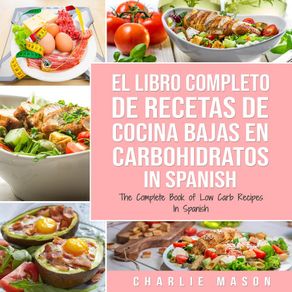El Libro Completo De Recetas De Cocina Bajas En Carbohidratos In Spanish/ The Complete Book of Low Carb Recipes In Spanish (Spanish Edition)